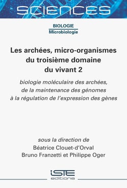 Les archées, micro-organismes du troisième domaine du vivant 2 : Biologie moléculaire des archées, de la maintenance des génomes à la régulation de l'expression des gènes