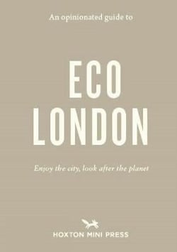 An opinionated guide to eco london