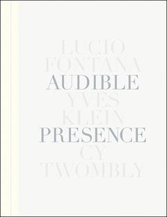 Audible presence fontana, klein, twombly