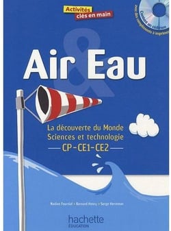 Activites cles en main - air et eau - cycle 2 - la découverte du monde sciences et technologie