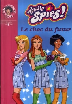 Totally spies t.19 - le choc du futur