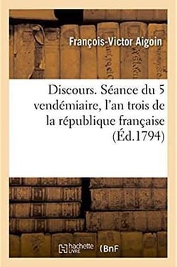 Discours, seance du 5 vendemiaire, l'an trois de la republique francaise