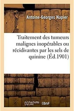 Traitement des tumeurs malignes inoperables ou recidivantes par les sels de quinine - methode de m.
