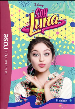 Soy Luna Tome 14 : trahison