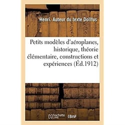 Petits modèles d'aéroplanes, historique, théorie élémentaire, constructions et expériences