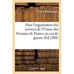 Instructions générales pour l'organisation des services de l'Union des Femmes de France : en cas de guerre
