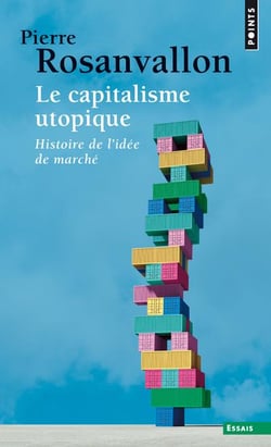 Le capitalisme utopique - histoire de l'idée de marché