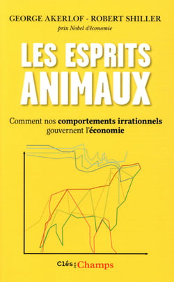 Les esprits animaux - quand nos comportements irrationnels gouvernent l'économie