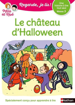 Regarde, je lis ! : une histoire à lire tout seul : Mila et Noé et le château d'Halloween : niveau 3