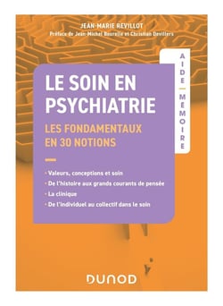 Aide-mémoire : Le soin en psychiatrie : Les fondamentaux en 30 notions