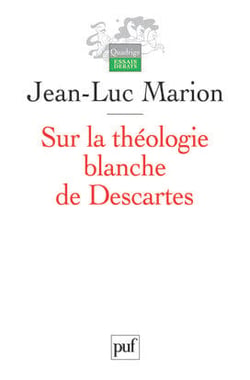 Sur la théologie blanche de Descartes (2e édition)