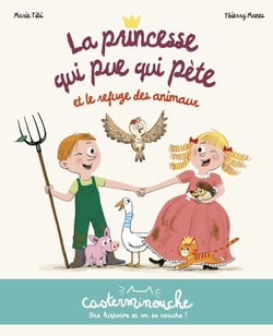 Casterminouche : La Princesse qui pue qui pète et le refuge des animaux
