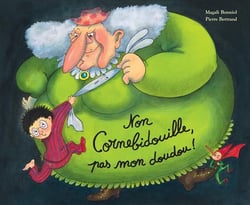 Non Cornebidouille ! pas mon doudou !