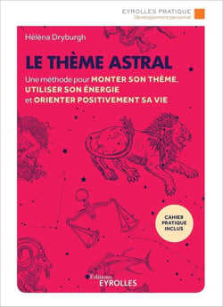 Le thème astral - une méthode pour monter son thème, utiliser son énergie et orienter positivement sa vie (2e édition)