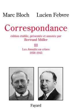 Correspondance Tome 3 : Les Annales en crises (1938-1943)
