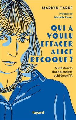 Qui a voulu effacer Alice Recoque ? Sur les traces d'une pionnière oubliée de l'IA