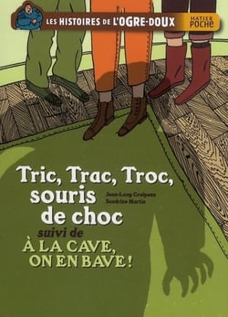 Les histoires de l'ogre-doux - tric, trac, troc, souris de choc - à la cave, on en bave !