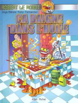 Robert le robot t.1 - ca baigne dans l'huile