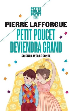 Petit Poucet deviendra grand : Soigner avec le conte