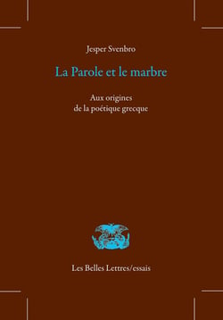 La parole et le marbre - aux origines de la poétique grecque
