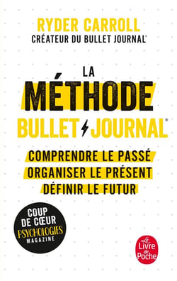 La méthode bullet journal - comprendre le passé, organiser le présent, définir le futur