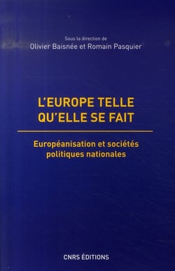 L'europe telle qu'elle se fait - européanisation et sociétés politiques nationales