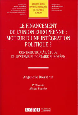 Le financement de l'Union européenne : moteur d'une intégration politique ? contribution à l'étude du système budgétaire européen