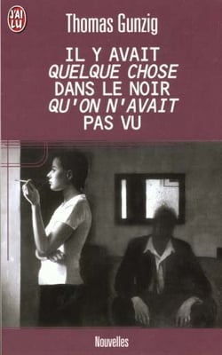 Il y avait quelque chose dans le noir qu'on n'avait pas vu