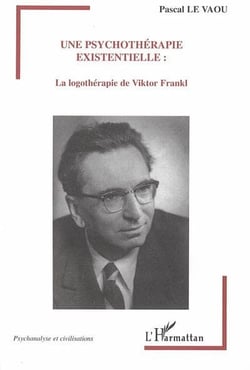 Une psychothérapie existentielle : la logothérapie de Viktor Frankl