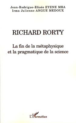 Richard Rorty - la fin de la métaphysique et la pragmatique de la science