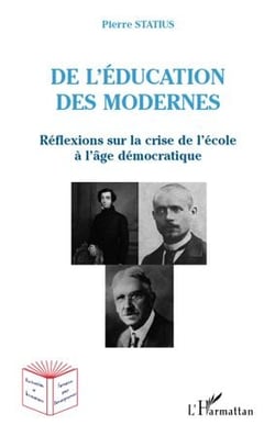De l'éducation des modernes - réflexions sur la crise de l'école à l'âge démocratique