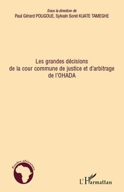 Grandes décisions de la cour commune de justice et d'arbitrage de l'OHADA
