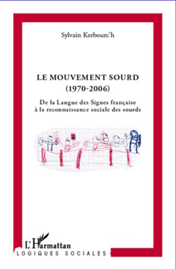 Le mouvement sourd (1970-2006) - de la langue des signes française à la reconnaissance sociale des sourds