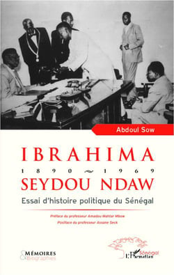Ibrahima Seydou Ndaw, 1890-1969 - essai d'histoire politique du Sénégal