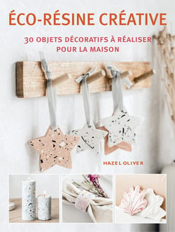 Éco-résine créative : 30 objets décoratifs à réaliser pour la maison