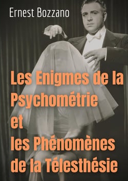 Les énigmes de la psychométrie et les phénomenes de la télesthésie