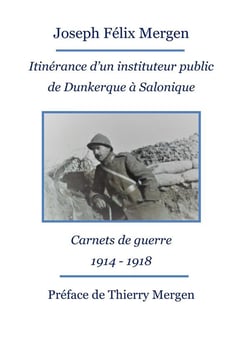 Itinérance d'un instituteur public de dunkerque à salonique - carnets de guerre 1914-1918