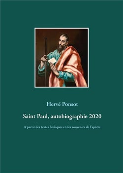 Saint paul, autobiographie 2020 - à partir des textes bibliques et des souvenirs de l'apôtre