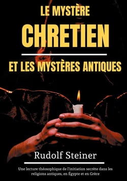 Le mystère chrétien et les mystères antiques - une lecture théosophique de l'initiation secrète dans les religions antiques, en Egypte et en Grèce