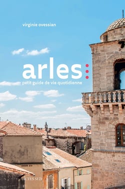 Arles - petit guide de vie quotidienne