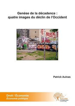 Genese de la decadence : quatre images du declin de l'occident - rivage de boheme