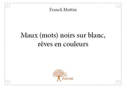Maux (mots) noirs sur blanc - rêves en couleurs