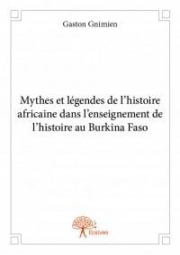 Mythes et légendes de l'histoire africaine dans l'enseignement de l'histoire au burkina faso