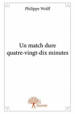 Un match dure quatre-vingt-dix minutes
