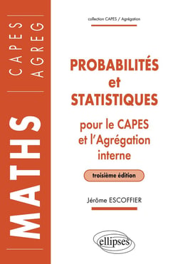 Probabilités et statistiques pour le CAPES externe et l'agrégation interne de mathématiques (3e édition)