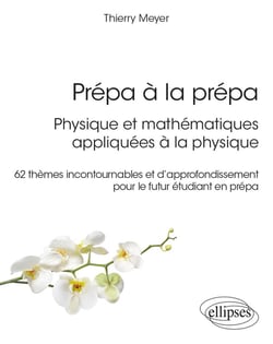 Prépa à la prépa : Physique et mathématiques appliquées à la physique