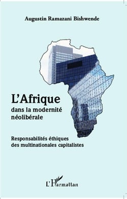 L'Afrique dans la modernité néolibérale - responsabilités éthiques des multinationales capitalistes