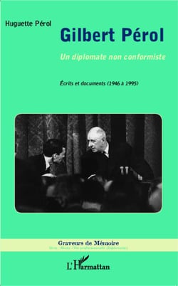 Gilbert Pérol - un diplomate non conformiste - écrits et documents (1946-1995)