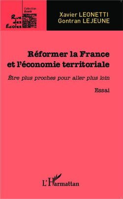 Réformer la France et l'économie territoriale - être plus proches pour aller plus loin