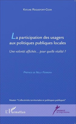 La participation des usagers aux politiques publiques locales - une volonté affichée... pour quelle réalité ?